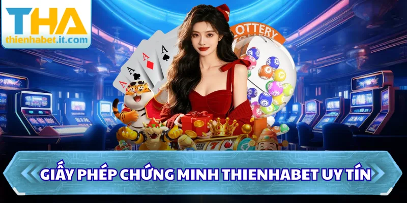 Giấy phép chứng minh Thienhabet uy tín