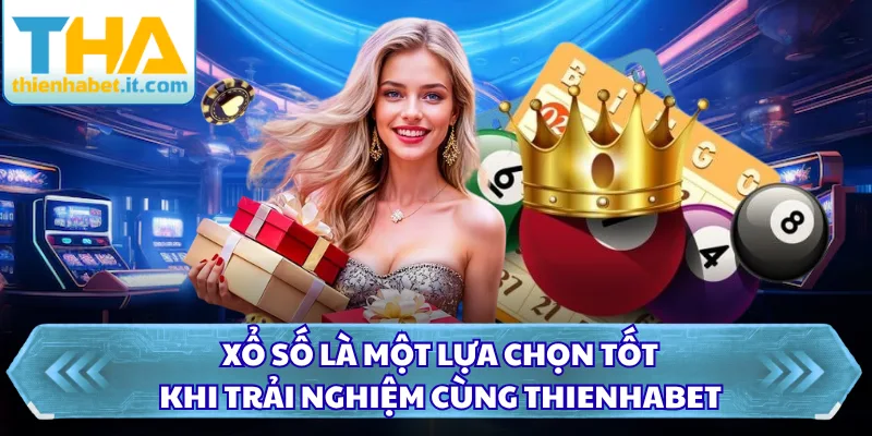 Xổ số là một lựa chọn tốt khi trải nghiệm cùng thienhabet